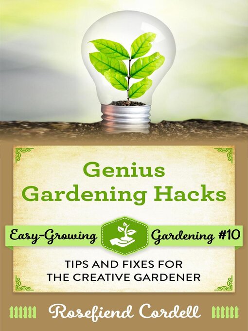 Title details for Genius Gardening Hacks by Rosefiend Cordell - Available
